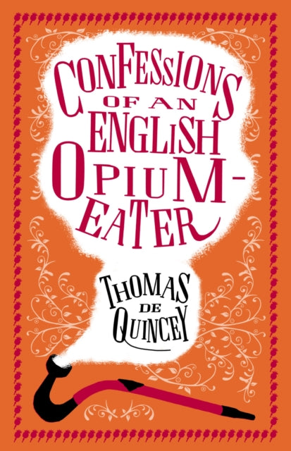 Book cover of: Confessions of an English Opium-Eater. By: Thomas de Quincey