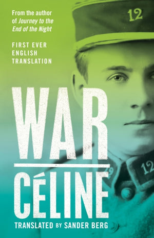 War, First Ever English Translation of an Unpublished Work by Louis-Ferdinand Celine