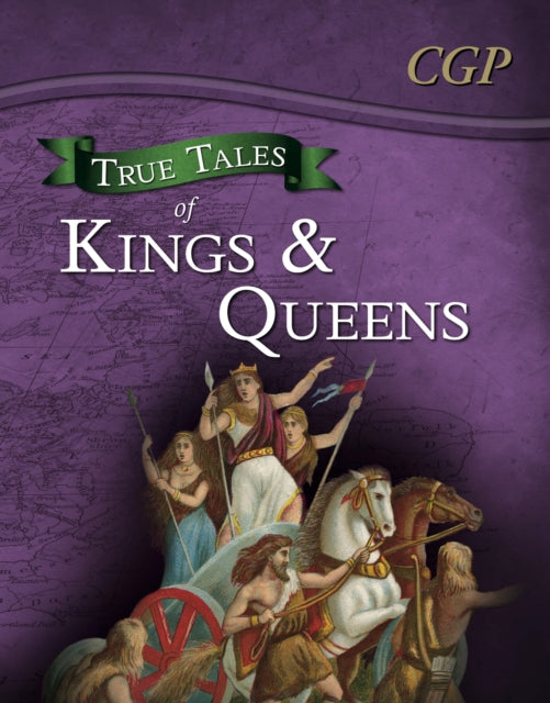 Book cover of: True Tales of Kings & Queens — Reading Book: Boudica, Alfred the Great, King John & Queen Victoria. By: CGP Books