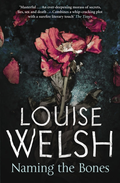 Book cover of: Naming the Bones. By: Louise Welsh