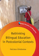 Book cover of: Rethinking Bilingual Education in Postcolonial Contexts. By: Feliciano Chimbutane