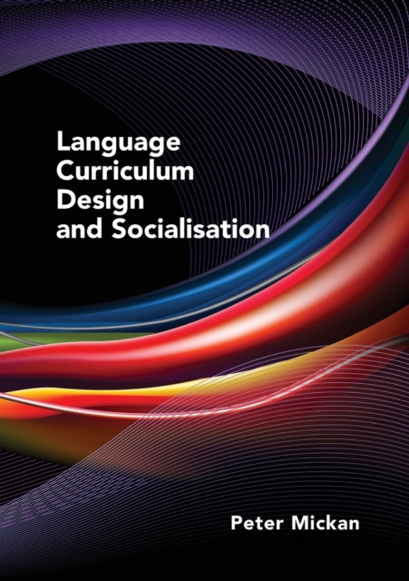 Book cover of: Language Curriculum Design and Socialisation. By: Peter Mickan