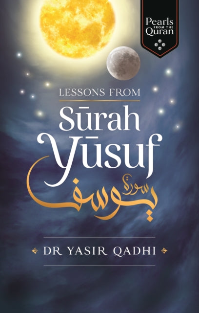 Book cover of: Lessons from Surah Yusuf. By: Yasir Qadhi