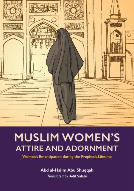 Book cover of: Muslim Woman's Attire and Adornment. By: Abd Al-Halim Abu Shuqqah