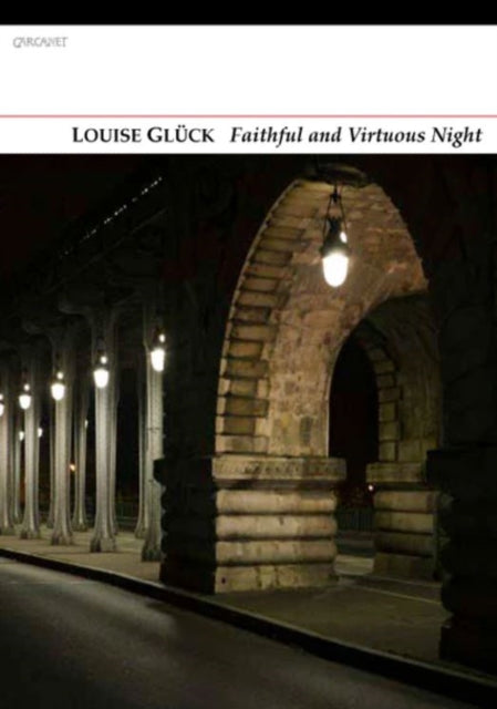Book cover of: Faithful and Virtuous Night. By: Louise Glück