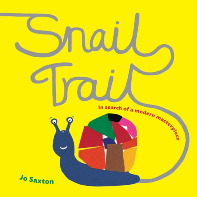Snail Trail, In Search of a Modern Masterpiece 9781847804235 Jo Saxton