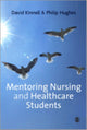 Book cover of: Mentoring Nursing and Healthcare Students. By: David Kinnell
