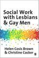 Book cover of: Social Work with Lesbians and Gay Men. By: Helen Cosis Brown