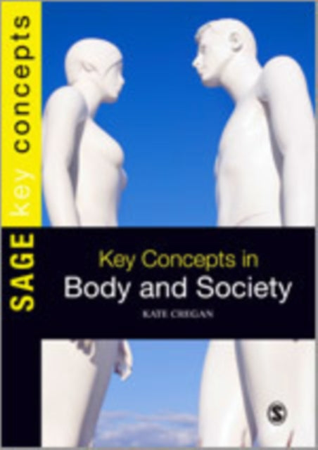 Book cover of: Key Concepts in Body and Society. By: Kate Cregan