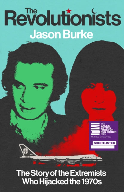 Revolutionists, The Story of the Extremists Who Hijacked the 1970s