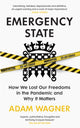 Emergency State, How We Lost Our Freedoms in the Pandemic and Why it Matters 9781847927460 Adam Wagner