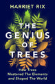 Genius of Trees, How trees mastered the elements and shaped the world 9781847927828 Harriet Rix