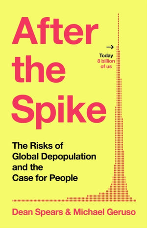 After the Spike, The Risks of Global Depopulation and the Case for People