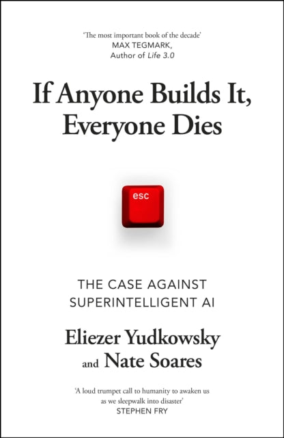 Book cover of: If Anyone Builds It, Everyone Dies. By: Eliezer Yudkowsky