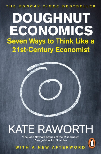 Doughnut Economics, Seven Ways to Think Like a 21st-Century Economist 9781847941398 K. Raworth