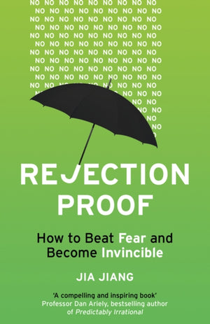 Rejection Proof, How to Beat Fear and Become Invincible