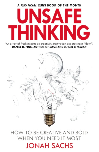 Book cover of: Unsafe Thinking: How to be Creative and Bold When You Need It Most. By: Jonah Sachs