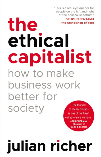 Book cover of: Ethical Capitalist: How to Make Business Work Better for Society. By: Julian Richer