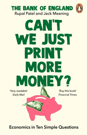 Can’t We Just Print More Money?, Economics in Ten Simple Questions
