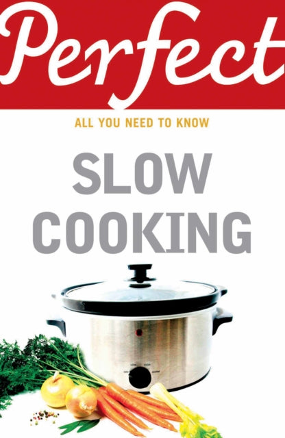 Book cover of: Perfect Slow Cooking. By: Elizabeth Brown