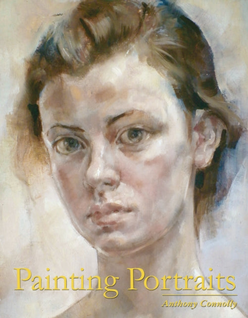 Book cover of: Painting Portraits. By: Anthony Connolly