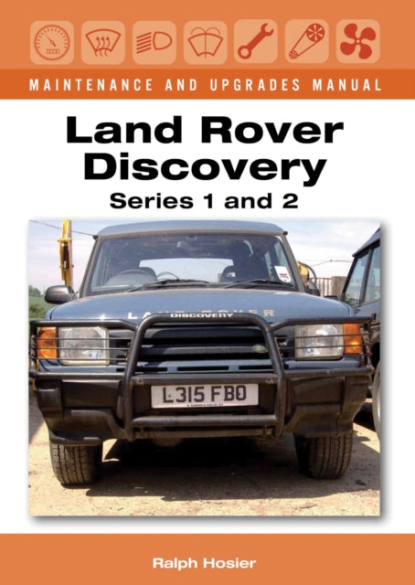 Book cover of: Land Rover Discovery Maintenance and Upgrades Manual, Series 1 and 2. By: Ralph Hosier