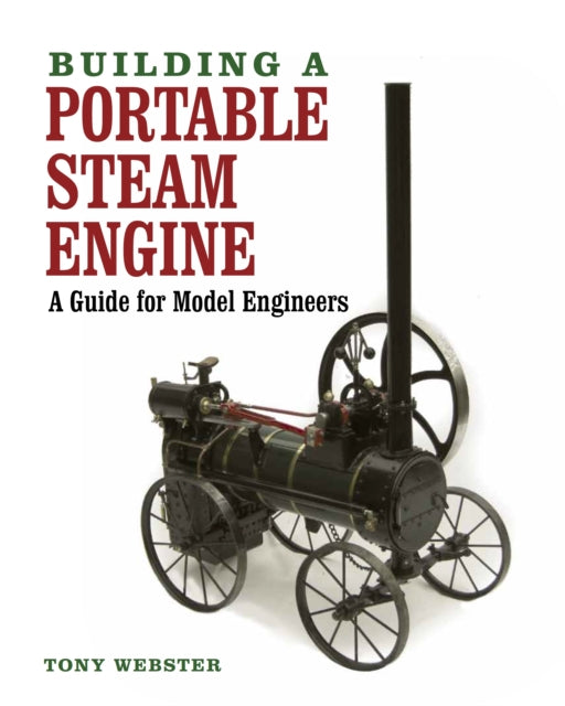 Book cover of: Building a Portable Steam Engine. By: Tony Webster