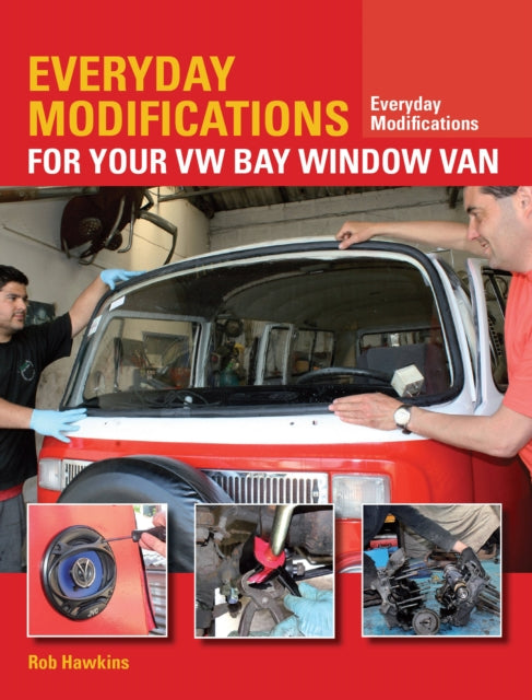 Book cover of: Everyday Modifications for Your VW Bay Window Van. By: Rob Hawkins