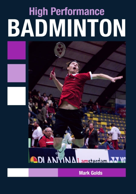 Book cover of: High Performance Badminton. By: Mark Golds