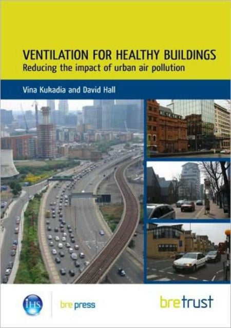 Book cover of: Ventilation for Healthy Buildings: Reducing the Impact of Urban Air Pollution. By: Vina Kukadia