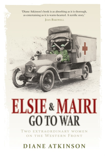 Book cover of: Elsie and Mairi Go to War. By: Diane Atkinson