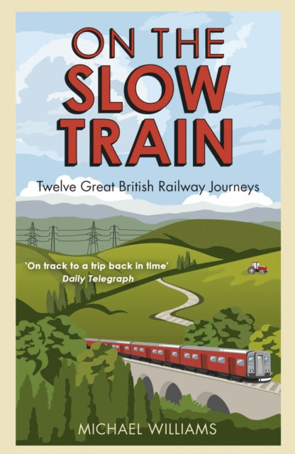 Book cover of: On The Slow Train. By: Michael Williams