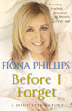 Book cover of: Before I Forget. By: Fiona Phillips