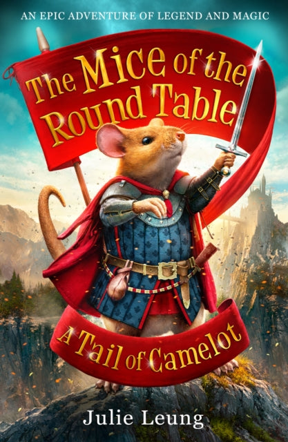 Book cover of: Mice of the Round Table 1: A Tail of Camelot. By: Julie Leung