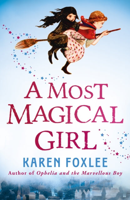 Book cover of: Most Magical Girl. By: Karen Foxlee