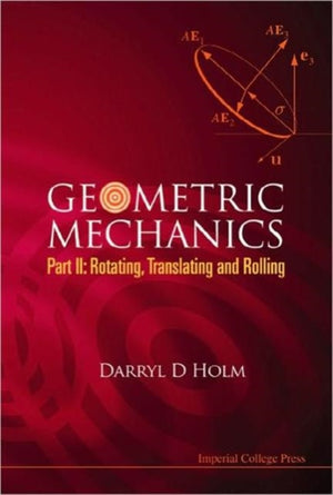 Geometric Mechanics - Part Ii: Rotating, Translating And Rolling