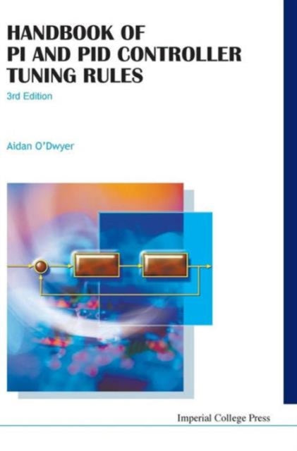 Book cover of: Handbook Of Pi And Pid Controller Tuning Rules (3rd Edition). By: Aidan O'Dwyer