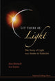 Book cover of: Let There Be Light: The Story Of Light From Atoms To Galaxies. By: Alex Montwill