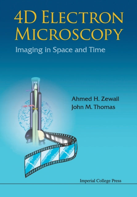 Book cover of: 4d Electron Microscopy: Imaging In Space And Time. By: Ahmed H. Zewail
