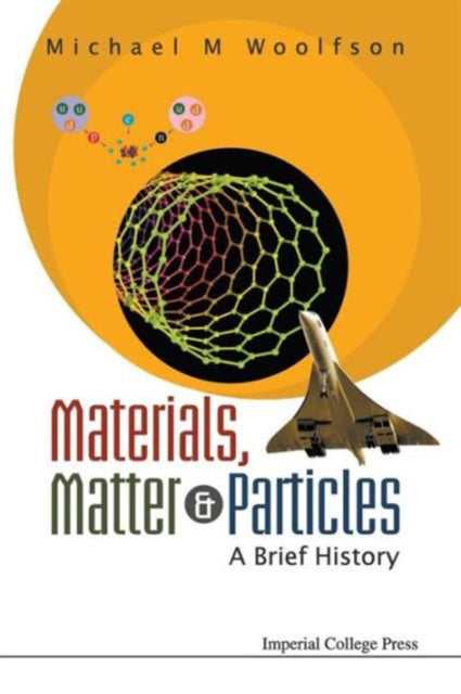 Book cover of: Materials, Matter And Particles: A Brief History. By: M. M. Woolfson