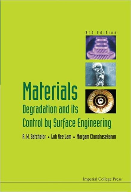 Book cover of: Materials Degradation And Its Control By Surface Engineering (3rd Edition). By: A. W. Batchelor