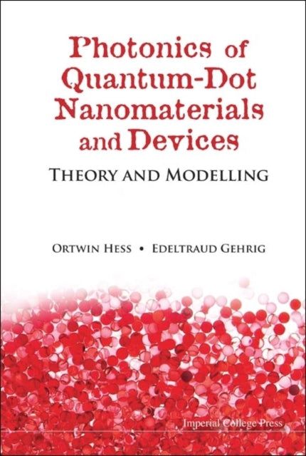 Book cover of: Photonics Of Quantum-dot Nanomaterials And Devices: Theory And Modelling. By: Ortwin Hess