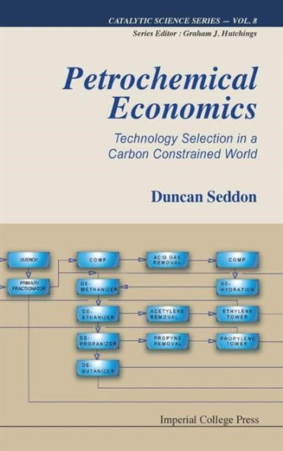 Book cover of: Petrochemical Economics: Technology Selection In A Carbon Constrained World. By: Duncan Seddon