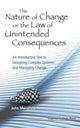 Book cover of: Nature Of Change Or The Law Of Unintended Consequences, The: An Introductory Text To Designing Complex Systems And Managing Change. By: John Mansfield