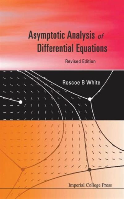 Book cover of: Asymptotic Analysis Of Differential Equations (Revised Edition). By: R. B. White