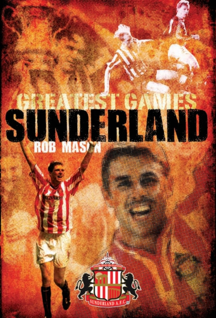 Book cover of: Sunderland Greatest Games. By: Rob Mason