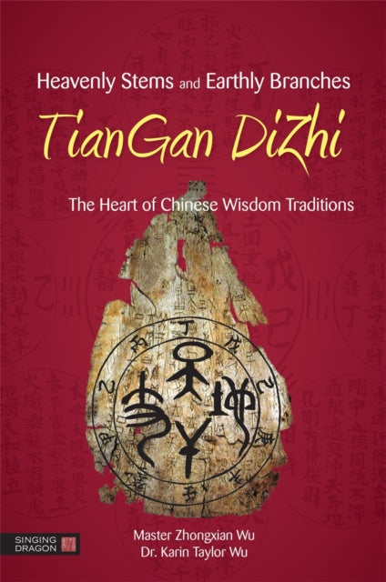 Book cover of: Heavenly Stems and Earthly Branches - TianGan DiZhi. By: Zhongxian Wu