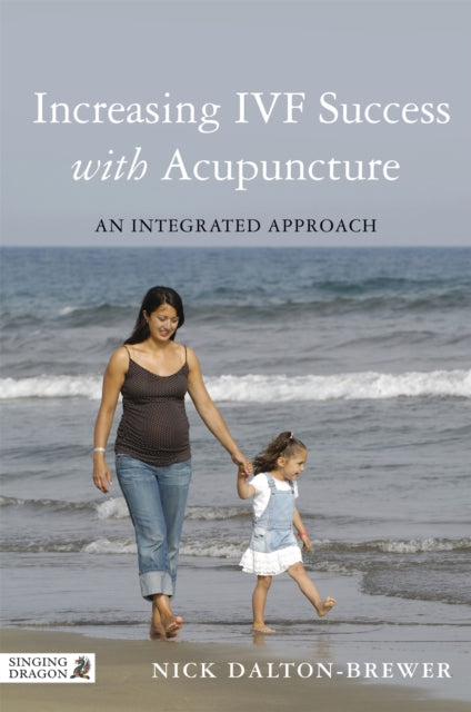 Book cover of: Increasing IVF Success with Acupuncture. By: Nick Dalton-Brewer