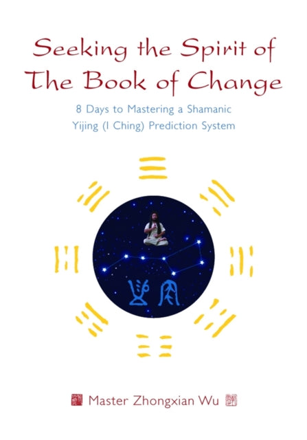 Book cover of: Seeking the Spirit of The Book of Change. By: Zhongxian Wu