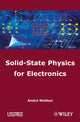 Book cover of: Solid-State Physics for Electronics. By: André Moliton